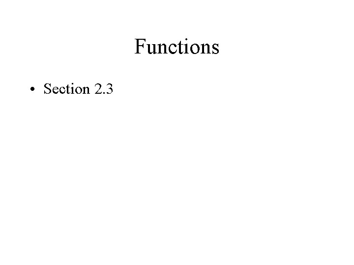 Functions • Section 2. 3 