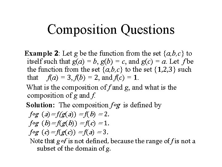 Composition Questions Example 2: Let g be the function from the set {a, b,