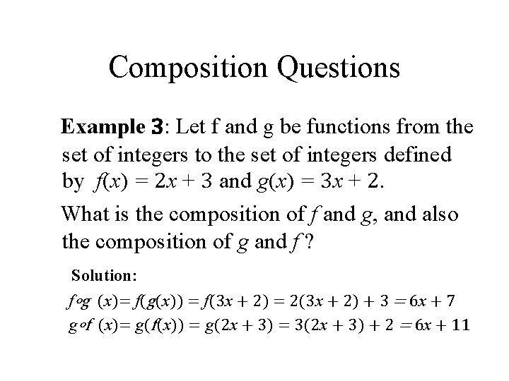 Composition Questions Example 3: Let f and g be functions from the set of