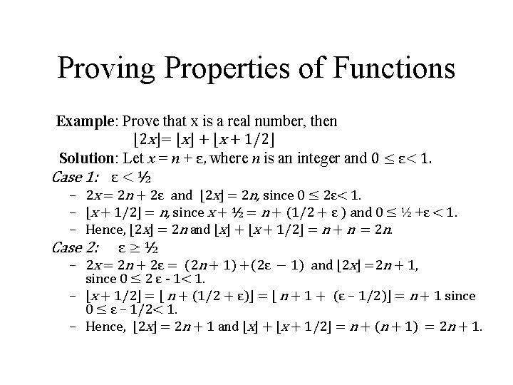 Proving Properties of Functions Example: Prove that x is a real number, then ⌊2