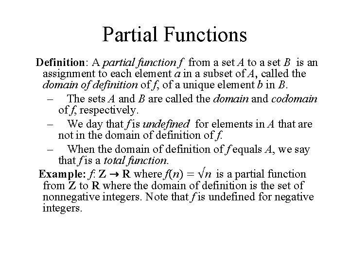 Partial Functions Definition: A partial function f from a set A to a set