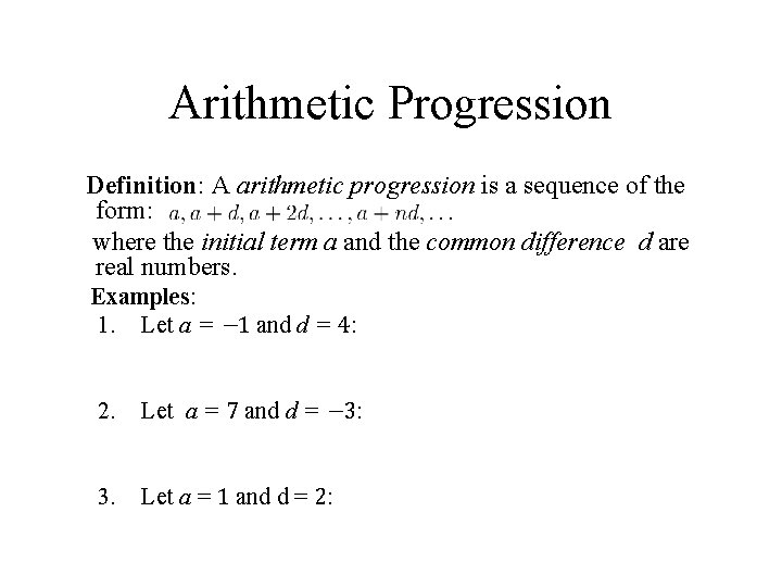 Arithmetic Progression Definition: A arithmetic progression is a sequence of the form: where the