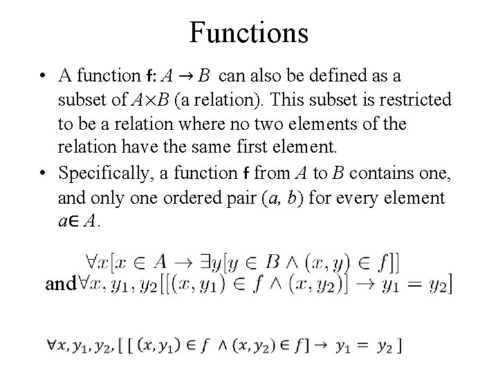Functions • A function f: A → B can also be defined as a