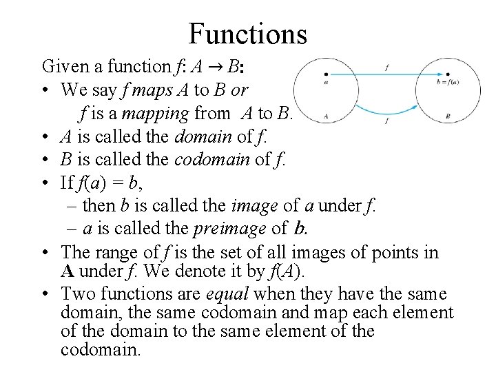 Functions Given a function f: A → B: • We say f maps A