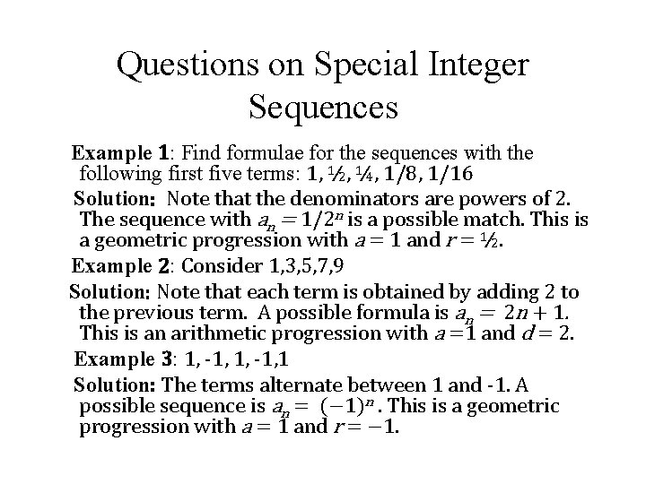 Questions on Special Integer Sequences Example 1: Find formulae for the sequences with the