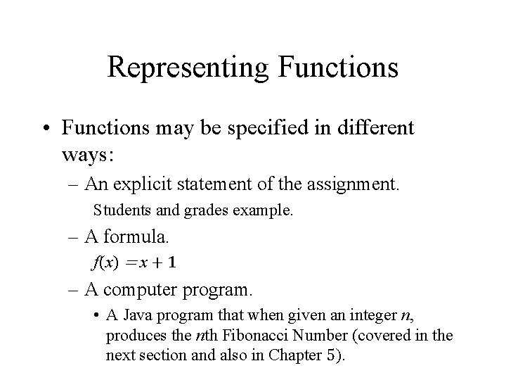 Representing Functions • Functions may be specified in different ways: – An explicit statement