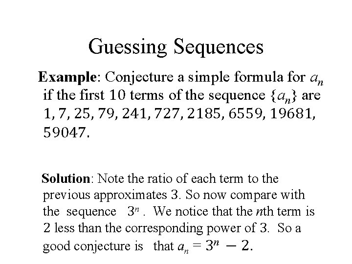 Guessing Sequences Example: Conjecture a simple formula for an if the first 10 terms