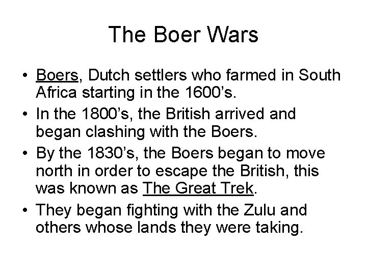 The Boer Wars • Boers, Dutch settlers who farmed in South Africa starting in