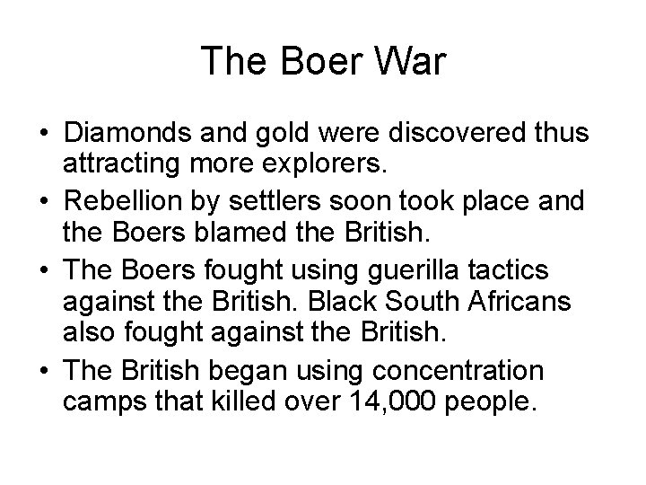 The Boer War • Diamonds and gold were discovered thus attracting more explorers. •