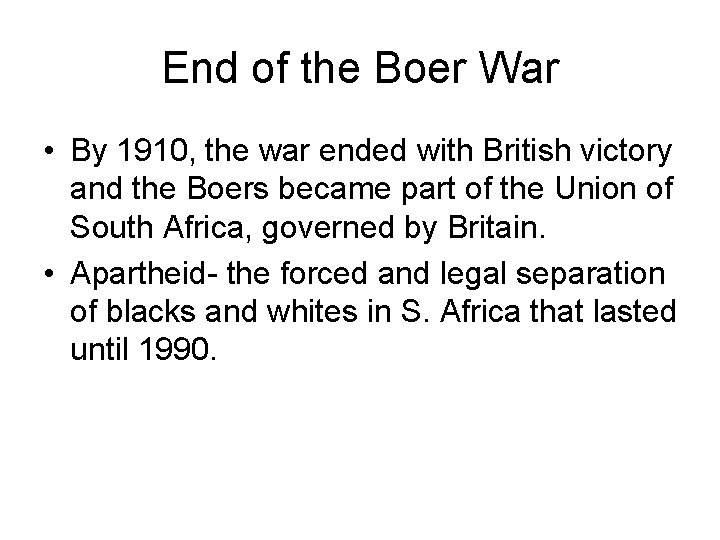End of the Boer War • By 1910, the war ended with British victory