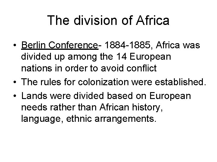 The division of Africa • Berlin Conference- 1884 -1885, Africa was divided up among