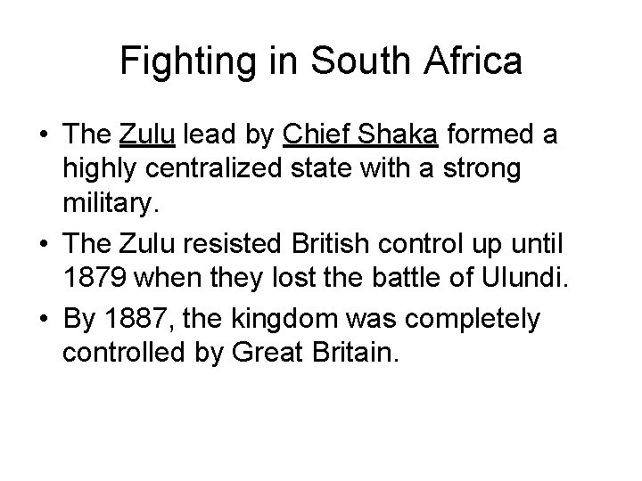 Fighting in South Africa • The Zulu lead by Chief Shaka formed a highly