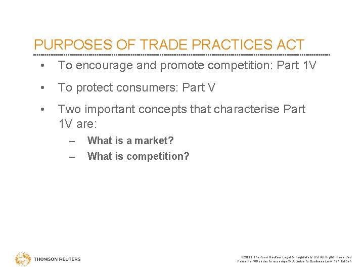 PURPOSES OF TRADE PRACTICES ACT • To encourage and promote competition: Part 1 V