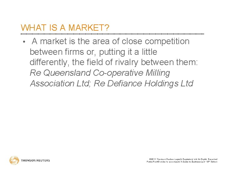 WHAT IS A MARKET? • A market is the area of close competition between