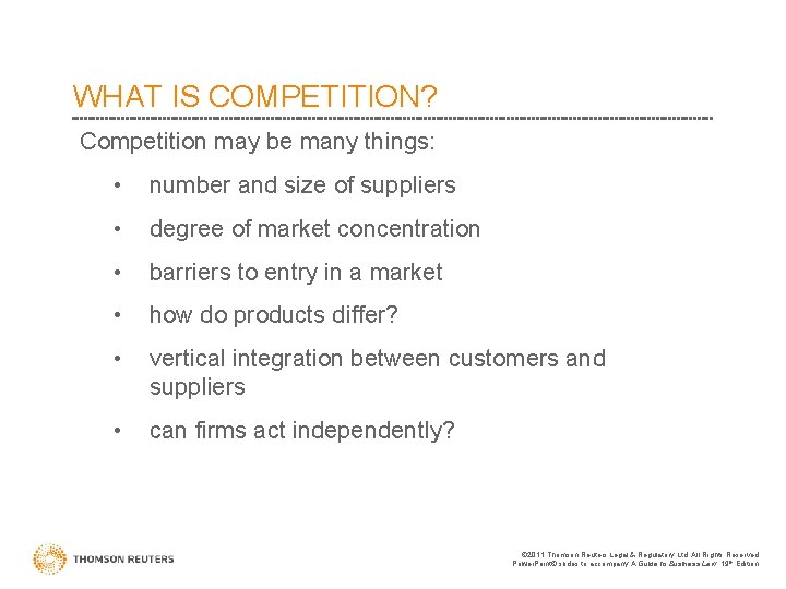 WHAT IS COMPETITION? Competition may be many things: • number and size of suppliers