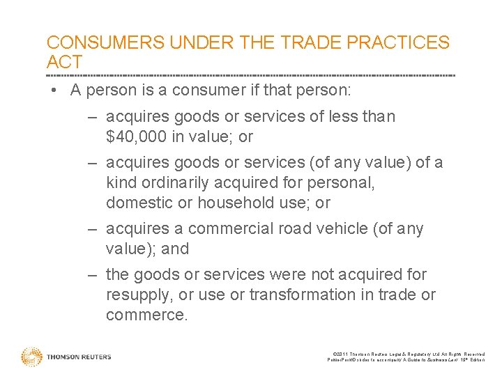 CONSUMERS UNDER THE TRADE PRACTICES ACT • A person is a consumer if that