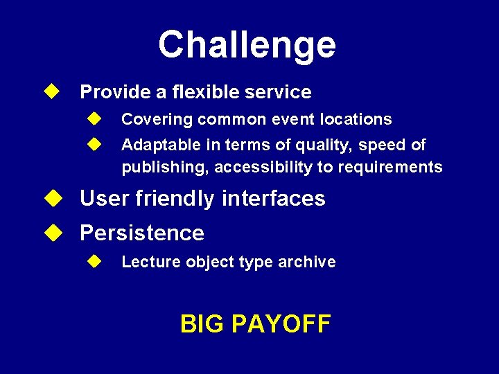 Challenge u Provide a flexible service u Covering common event locations u Adaptable in