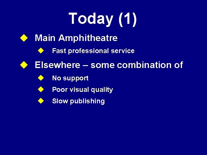 Today (1) u Main Amphitheatre u Fast professional service u Elsewhere – some combination