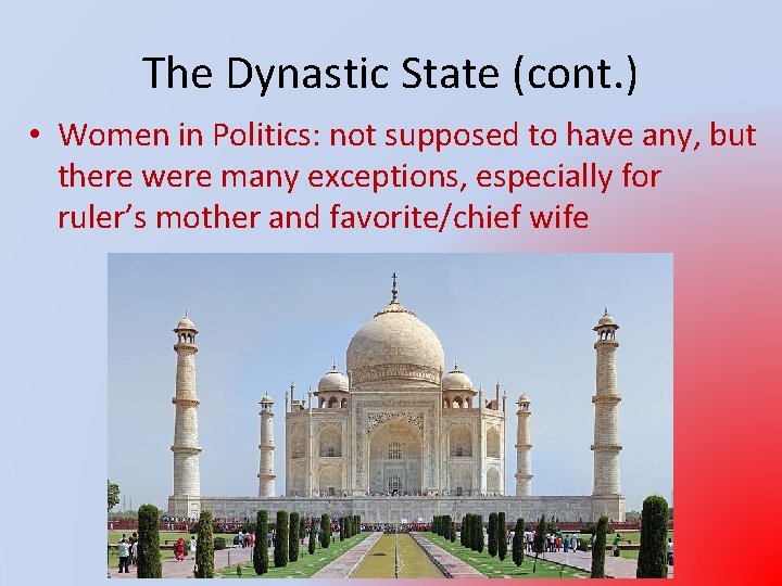 The Dynastic State (cont. ) • Women in Politics: not supposed to have any,