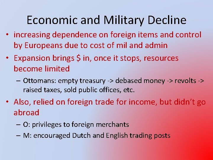 Economic and Military Decline • increasing dependence on foreign items and control by Europeans