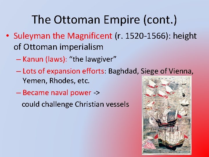 The Ottoman Empire (cont. ) • Suleyman the Magnificent (r. 1520 -1566): height of