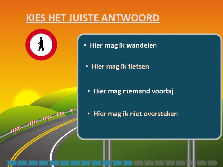 KIES HET JUISTE ANTWOORD • Hier mag ik wandelen • Hier mag ik fietsen