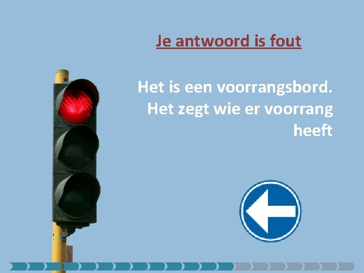 Je antwoord is fout Het is een voorrangsbord. Het zegt wie er voorrang heeft