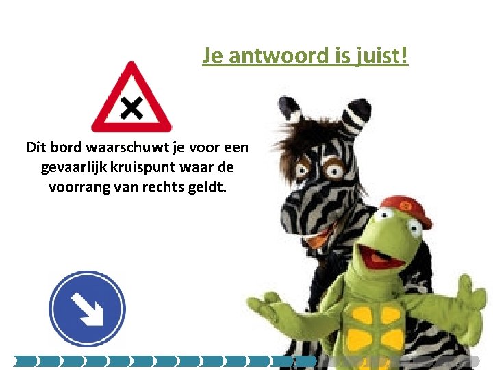 Je antwoord is juist! Dit bord waarschuwt je voor een gevaarlijk kruispunt waar de