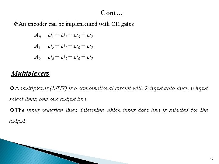 Cont… v. An encoder can be implemented with OR gates A 0 = D Cont… v. An encoder can be implemented with OR gates A 0 = D