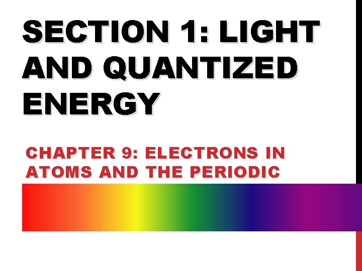 SECTION 1 LIGHT AND QUANTIZED ENERGY CHAPTER 9