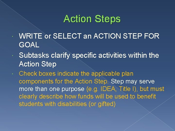 Action Steps WRITE or SELECT an ACTION STEP FOR GOAL Subtasks clarify specific activities Action Steps WRITE or SELECT an ACTION STEP FOR GOAL Subtasks clarify specific activities