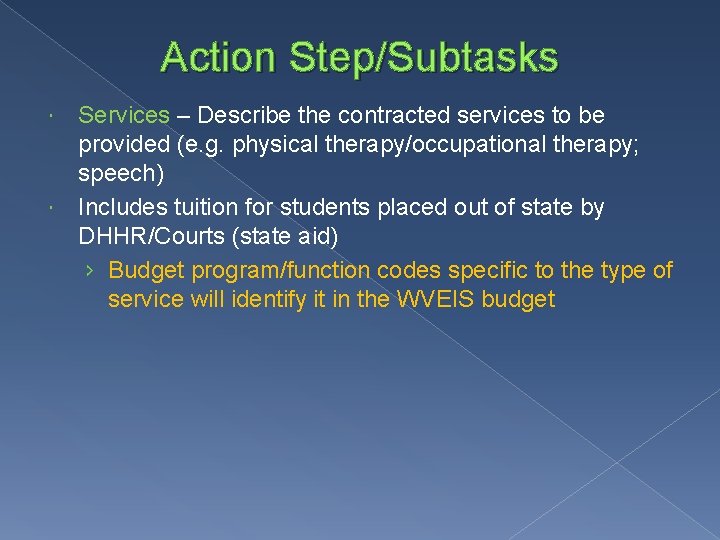 Action Step/Subtasks Services – Describe the contracted services to be provided (e. g. physical