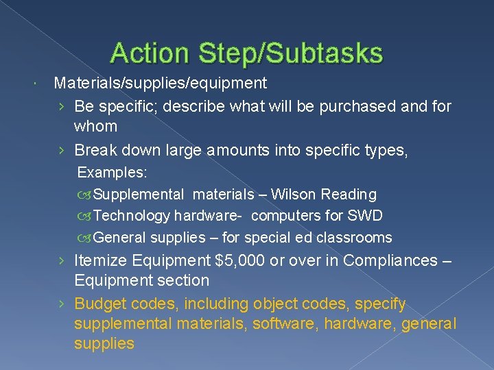 Action Step/Subtasks Materials/supplies/equipment › Be specific; describe what will be purchased and for whom