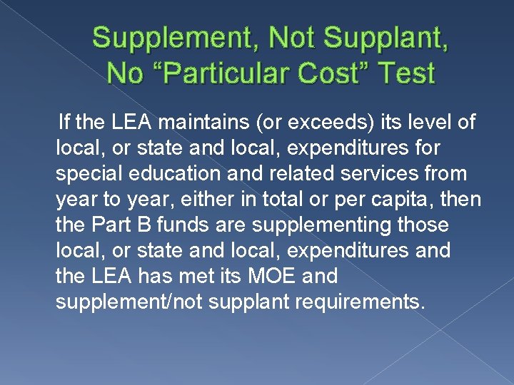 Supplement, Not Supplant, No “Particular Cost” Test If the LEA maintains (or exceeds) its