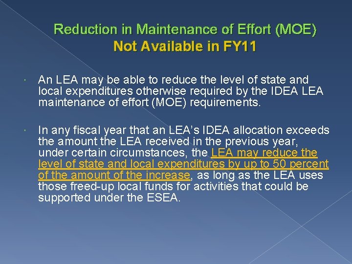 Reduction in Maintenance of Effort (MOE) Not Available in FY 11 An LEA may