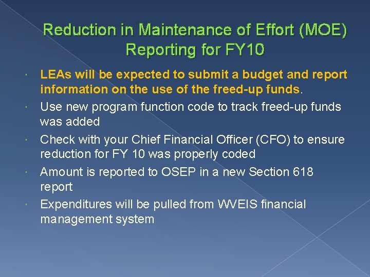 Reduction in Maintenance of Effort (MOE) Reporting for FY 10 LEAs will be expected Reduction in Maintenance of Effort (MOE) Reporting for FY 10 LEAs will be expected