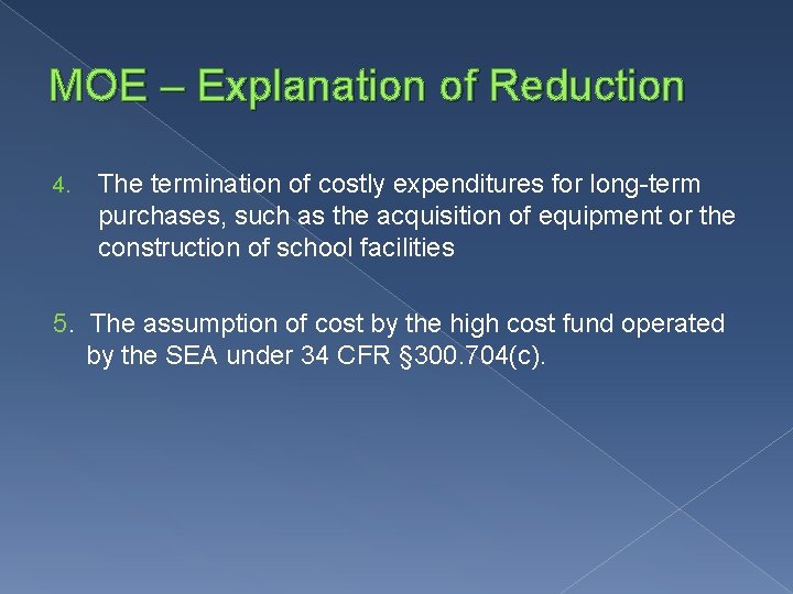 MOE – Explanation of Reduction 4. The termination of costly expenditures for long-term purchases,