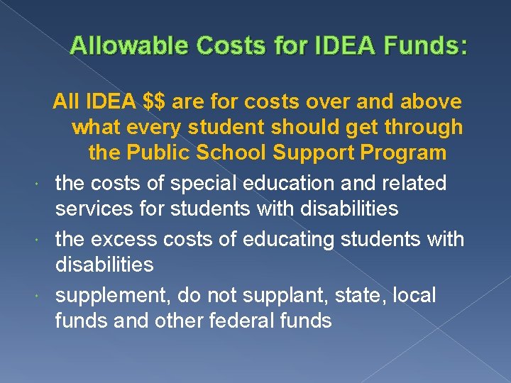 Allowable Costs for IDEA Funds: All IDEA $$ are for costs over and above