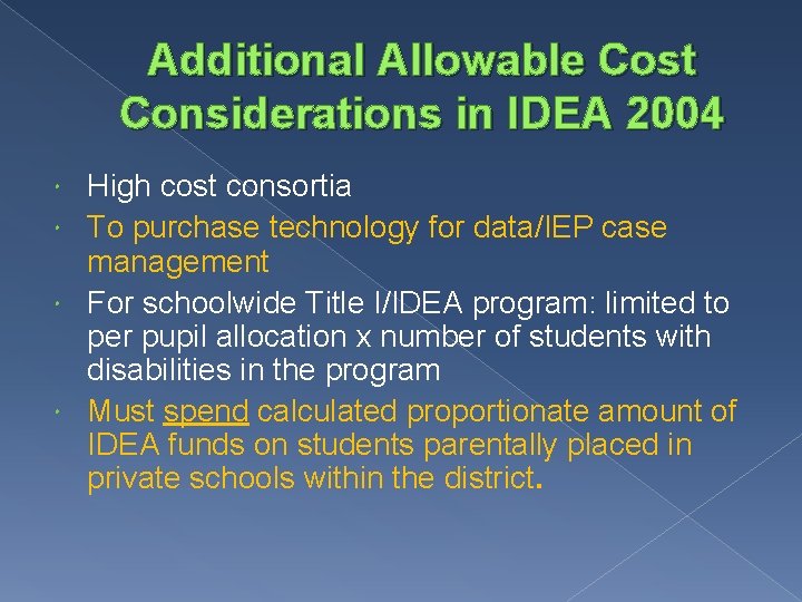 Additional Allowable Cost Considerations in IDEA 2004 High cost consortia To purchase technology for