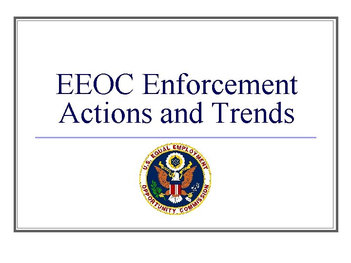 EEOC Enforcement Actions and Trends 