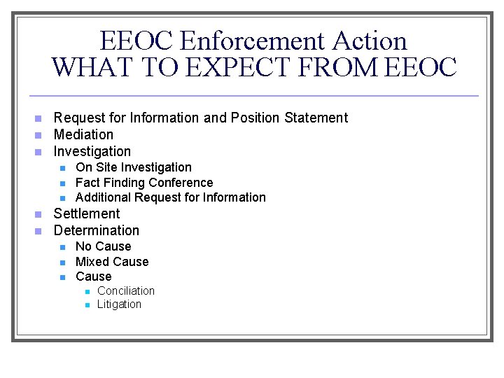 EEOC Enforcement Action WHAT TO EXPECT FROM EEOC n n n Request for Information