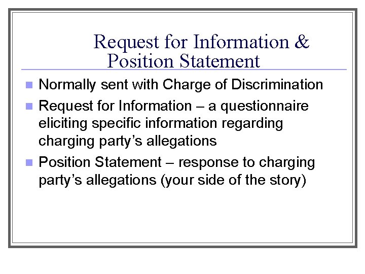 Request for Information & Position Statement n n n Normally sent with Charge of