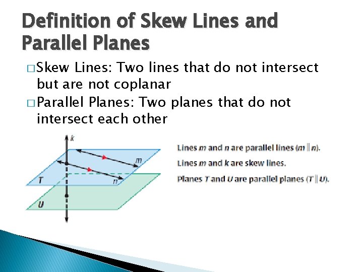 Definition of Skew Lines and Parallel Planes � Skew Lines: Two lines that do