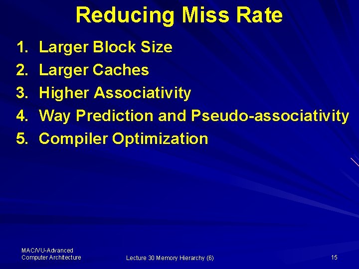 Reducing Miss Rate 1. 2. 3. 4. 5. Larger Block Size Larger Caches Higher