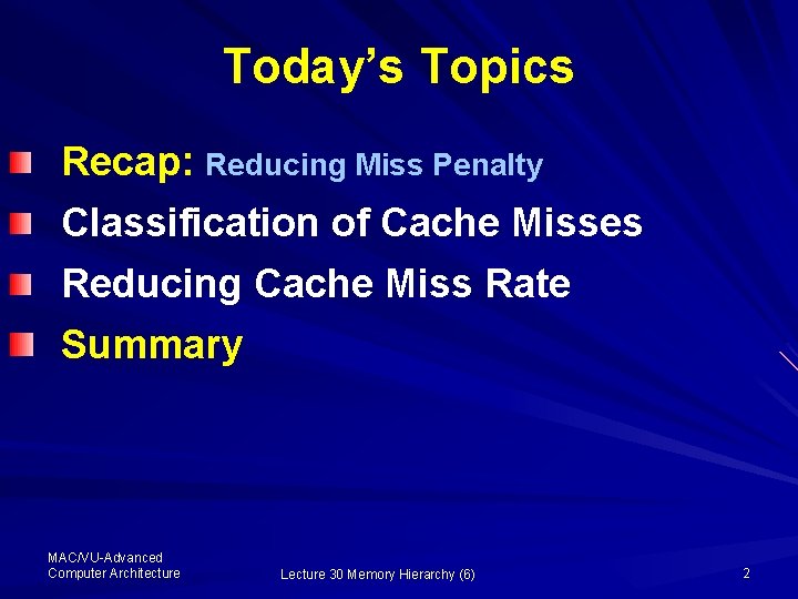 Today’s Topics Recap: Reducing Miss Penalty Classification of Cache Misses Reducing Cache Miss Rate