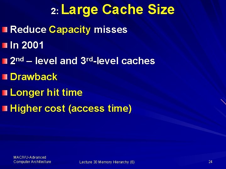 2: Large Cache Size Reduce Capacity misses In 2001 2 nd – level and