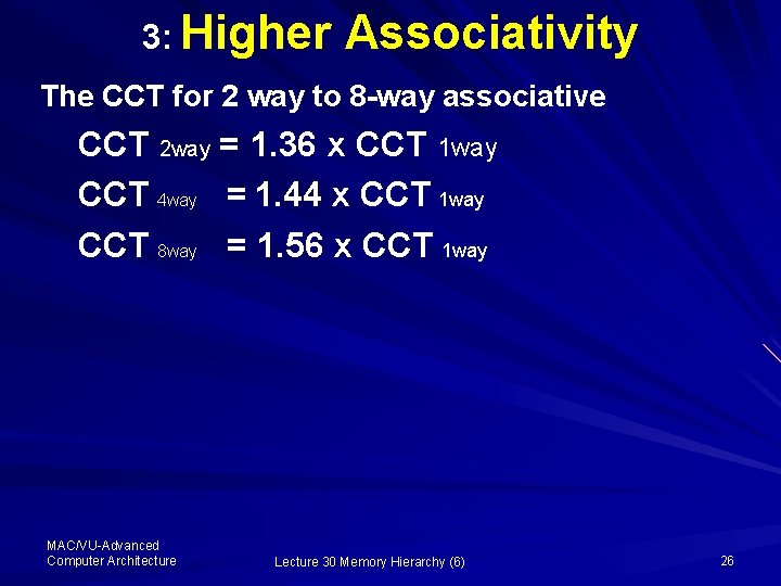 3: Higher Associativity The CCT for 2 way to 8 -way associative CCT 2