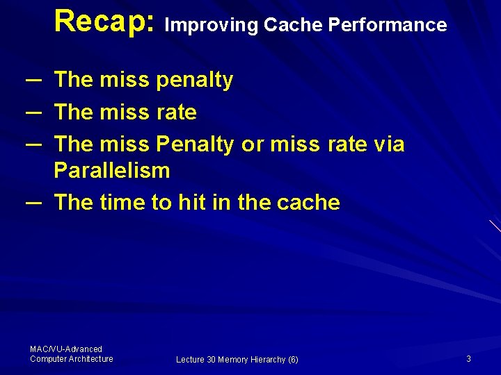 Recap: Improving Cache Performance ─ ─ ─ The miss penalty The miss rate The