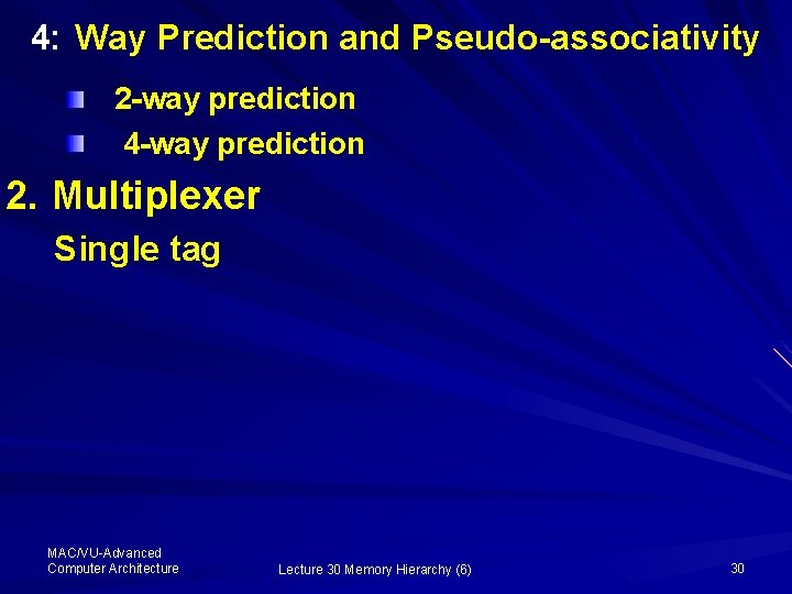 4: Way Prediction and Pseudo-associativity 2 -way prediction 4 -way prediction 2. Multiplexer Single