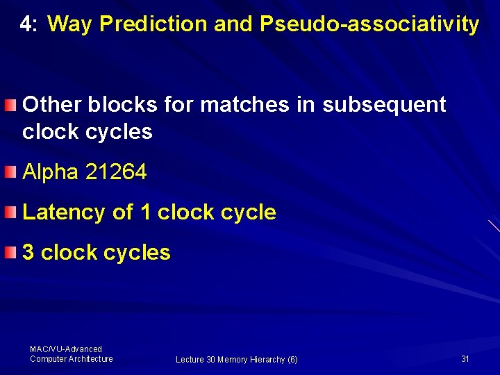 4: Way Prediction and Pseudo-associativity Other blocks for matches in subsequent clock cycles Alpha